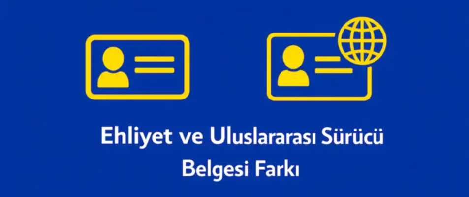 Uluslararası Sürücü Belgesi ile Yeni Çipli Ehliyet Arasındaki Fark Nedir?