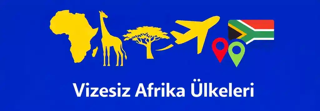 Türkiye'den Vizesiz Gidilebilecek Afrika Ülkeleri