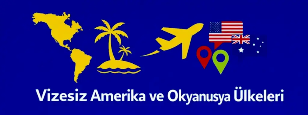 Türkiye'den Vizesiz Gidilebilecek Amerika ve Okyanusya Ülkeleri