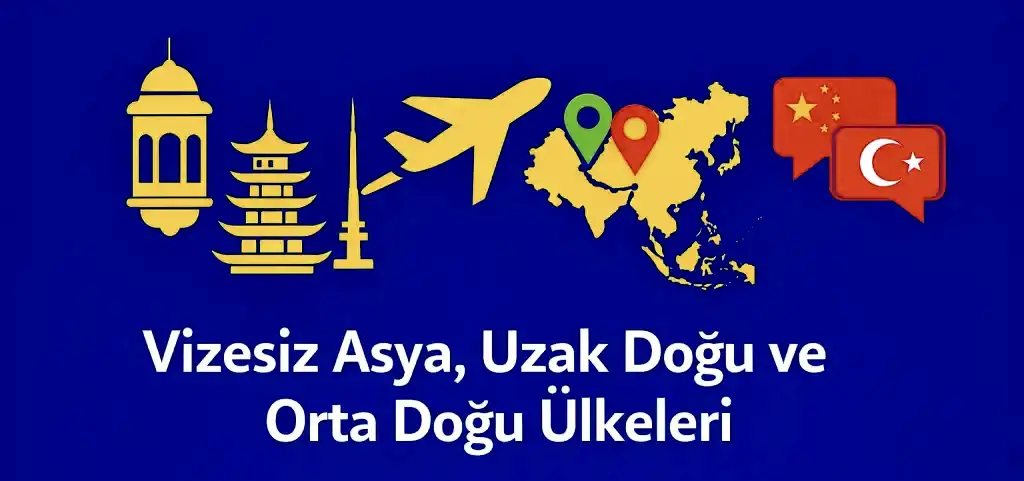 Türkiye'den vizesiz gidilebilen Asya, Uzak Doğu ve Orta Doğu Ülkeleri