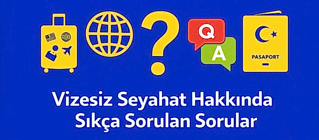 vizesiz seyahat hakkında en çok merak edilenler