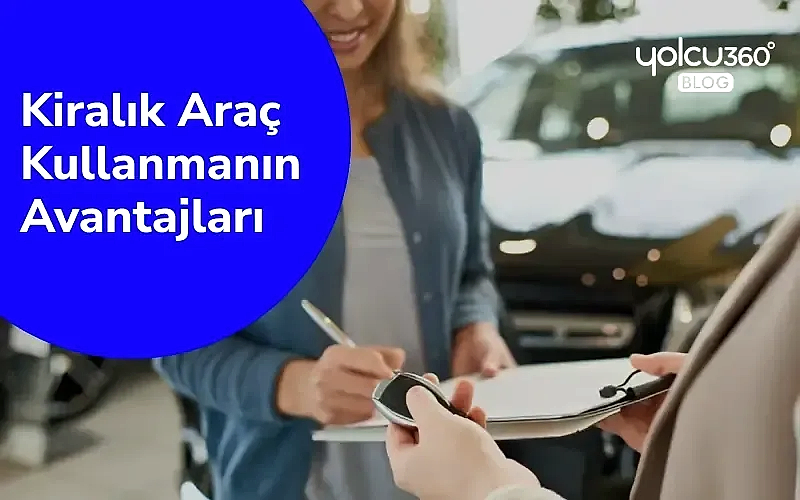 kiralık araç kullanmanın avantajları