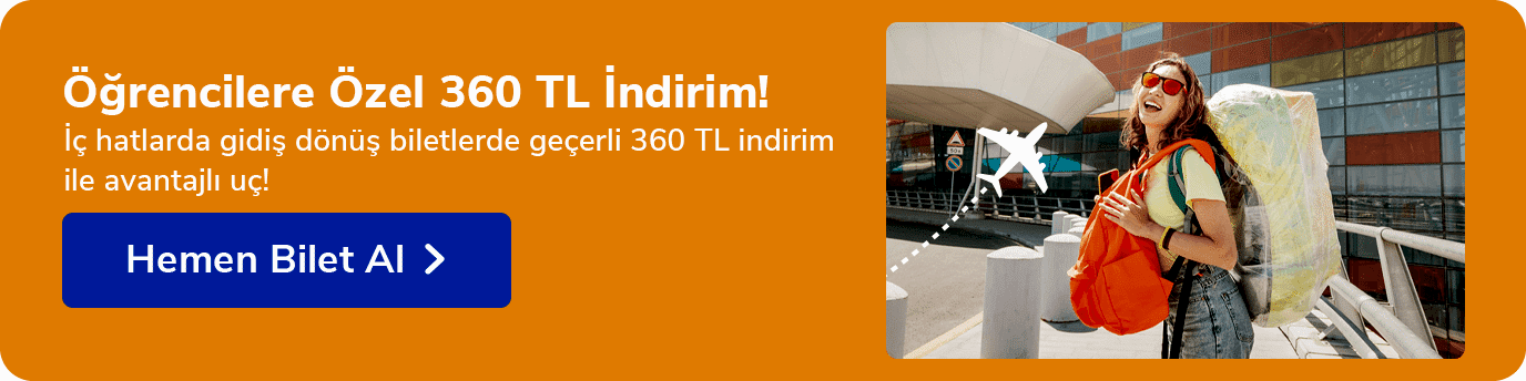 öğrencilere özel 360 tl uçak bileti indirimi